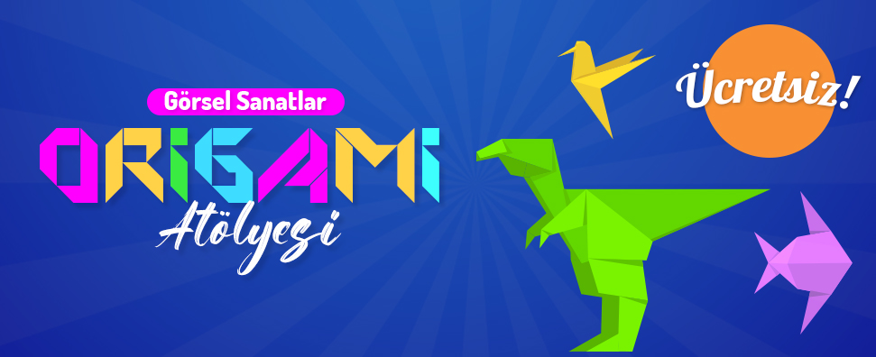 Yaratıcı Origami Atölyesi Başlıyor!